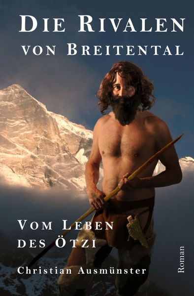 Cover von Ötzi und die endende Steinzeit, Kupferzeit, Kupferbeil, Tote vom… / Die Rivalen von Breitental