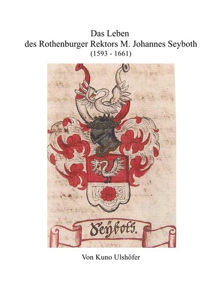 Cover von Der Rothenburger Rektor M. Johannes Seyboth, Lexikograph und Enzyklopädist