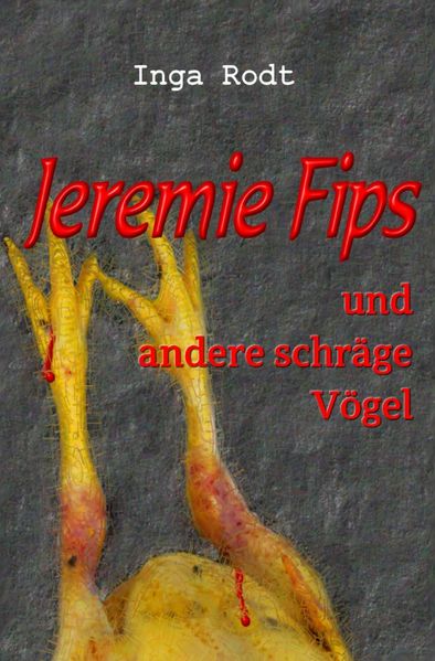 Cover von Schräge Vögel – kriminelle Kurzgeschichten / Jeremie Fips und andere schräge Vögel