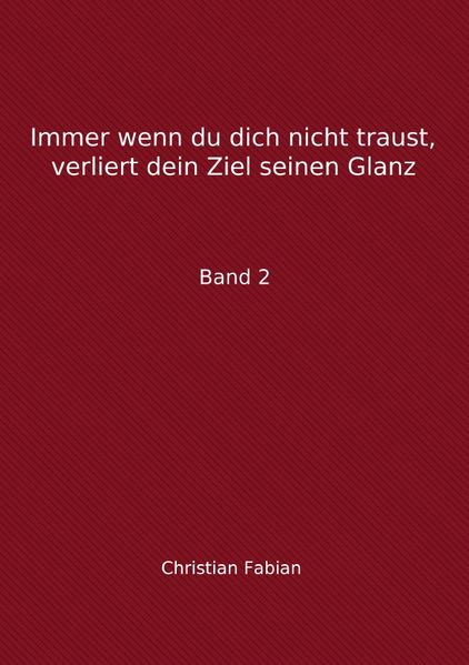 Cover von Immer wenn du dich nicht traust, verliert dein Ziel seinen Glanz
