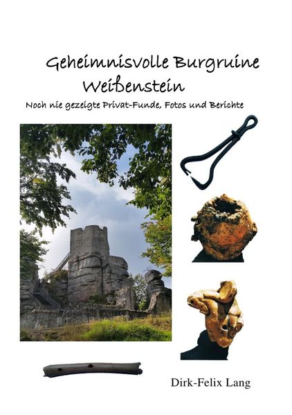 Cover von Geheimnisvolle Orte und ihre Funde / Geheimnisvolle Burgruine Weißenstein