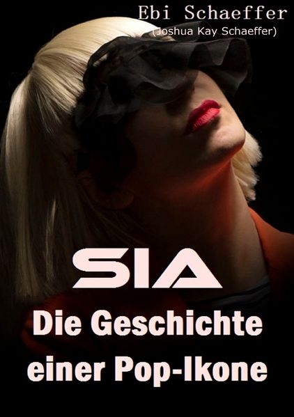 Cover von Sia – Die Geschichte einer Pop-Ikone
