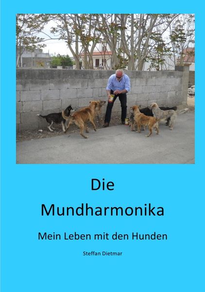Cover von Die Mundharmonika – Mein Leben mit den Hunden