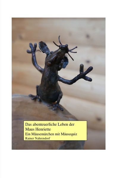 Cover von Das abenteuerliche Leben der Maus Henriette