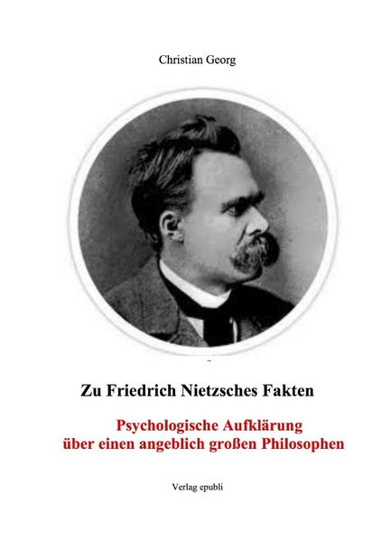 Cover von Zu Friedrich Nietzsches Fakten Psychologische Aufklärung über einen angeblich großen Philosophen