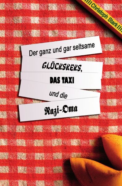 Cover von Der ganz und gar seltsame Glückskeks, das Taxi und die Nazi-Oma
