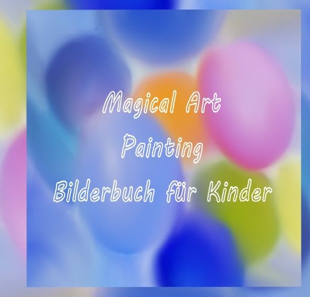 Cover von Magical Art Painting – Bilderbuch für Kinder