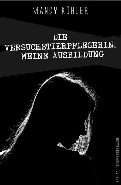 Cover von Die Versuchstierpflegerin, meine Ausbildung