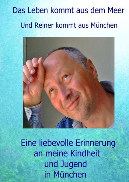 Cover von Das Leben kommt aus dem Meer und Reiner kommt aus München