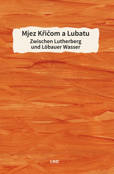 Cover von Mjez K?i?om a Lubatu / Zwischen Lutherberg und Löbauer Wasser