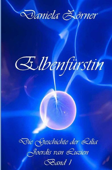 Cover von Die Geschichte der Lilia Joerdis van Luzien / Elbenfürstin