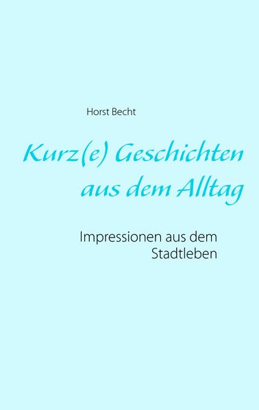 Cover von Kurz(e) Geschichten aus dem Alltag