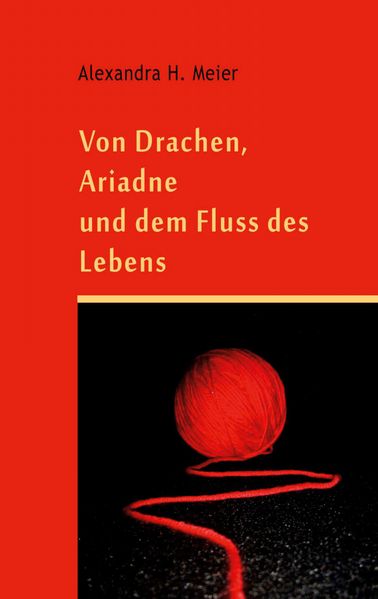 Cover von Von Drachen, Ariadne und dem Fluss des Lebens