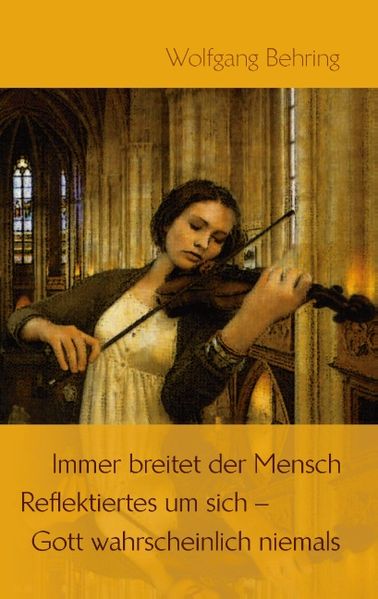 Cover von Immer breitet der Mensch Reflektiertes um sich – Gott wahrscheinlich niemals