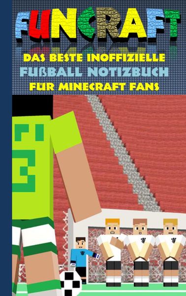 Cover von Funcraft – Das beste inoffizielle Fußball Notizbuch für Minecraft Fans