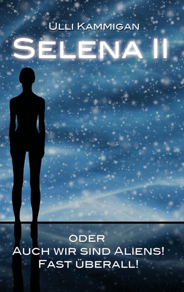 Cover von Selena II oder Auch wir sind Aliens! Fast überall!