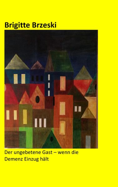 Cover von Der ungebetene Gast – wenn die Demenz Einzug hält