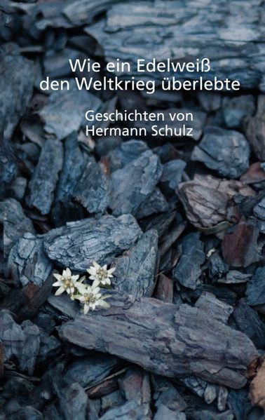 Cover von Wie ein Edelweiß den Weltkrieg überlebte