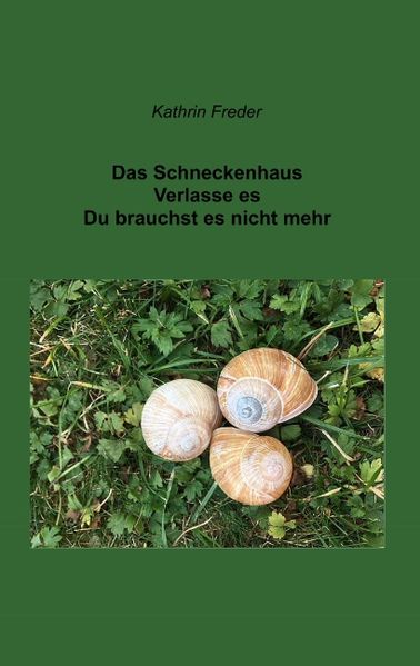 Cover von Das Schneckenhaus Verlasse es Du brauchst es nicht mehr