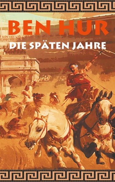 Cover von Ben Hur – Die späten Jahre (Historischer Roman)