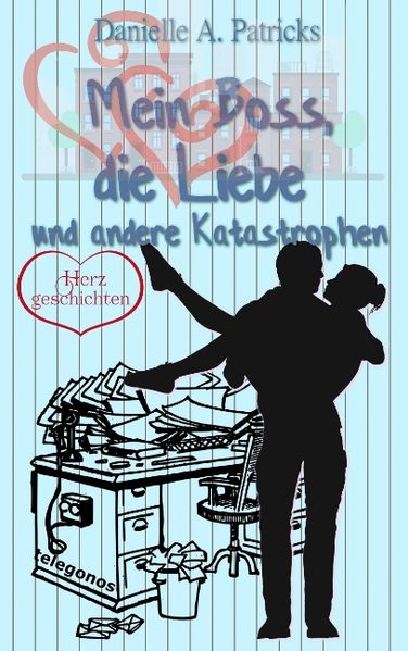 Cover von Mein Boss, die Liebe und andere Katastrophen