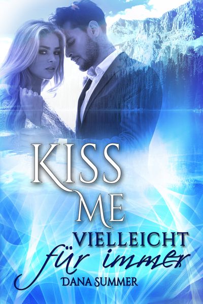 Cover von Kiss me – Vielleicht für immer