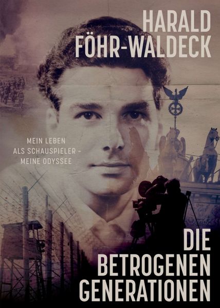 Cover von Die betrogenen Generationen – Mein Leben als Schauspieler, meine Odyssee