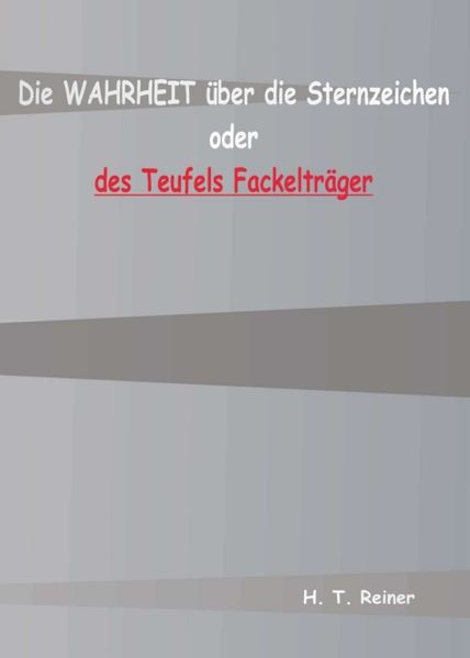 Cover von Die Wahrheit über die Sternzeichen oder des Teufels Fackelträger