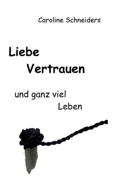 Cover von Liebe, Vertrauen und ganz viel Leben