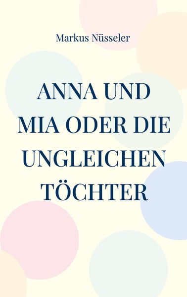 Cover von Anna und Mia oder die ungleichen Töchter