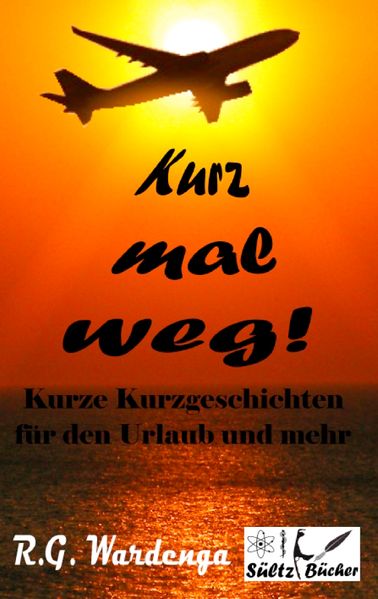 Cover von Kurz mal weg! Kurze Kurzgeschichten für den Urlaub und mehr