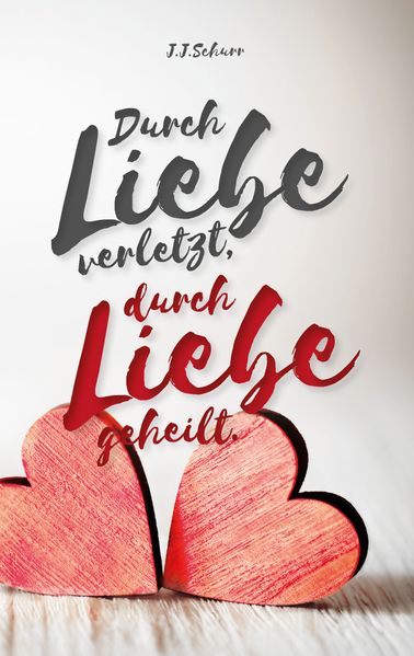 Cover von Durch Liebe verletzt, durch Liebe geheilt