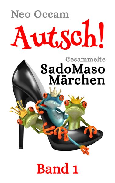 Cover von Autsch! Gesammelte SadoMasoMärchen