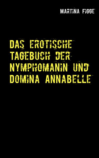 Cover von Das erotische Tagebuch der Nymphomanin und Domina Annabelle