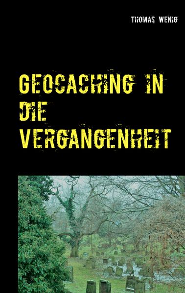 Cover von Geocaching in die Vergangenheit