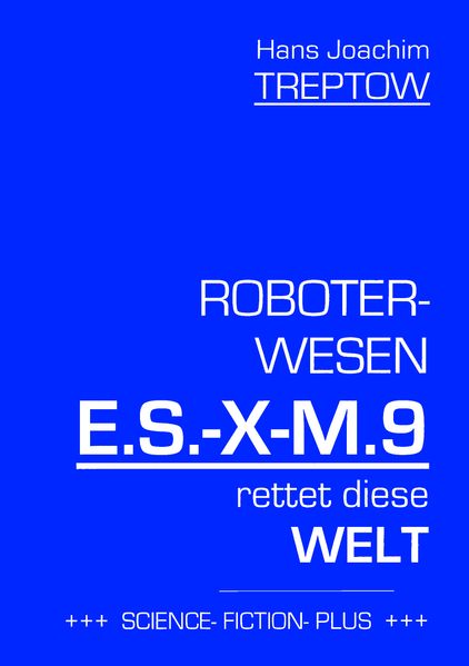 Cover von Roboter-Wesen E.S.-X-M.9 rettet die Welt