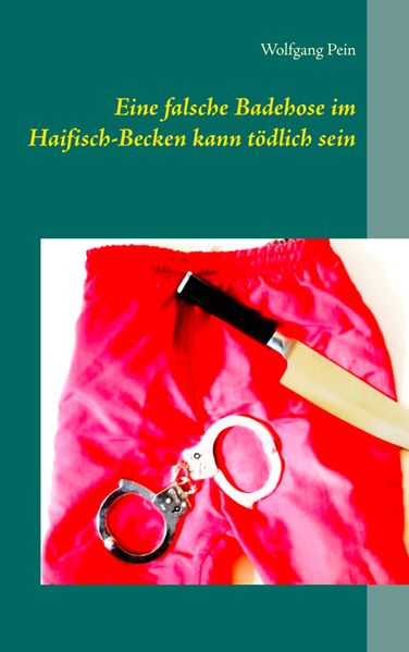 Cover von Eine falsche Badehose im Haifisch-Becken kann tödlich sein