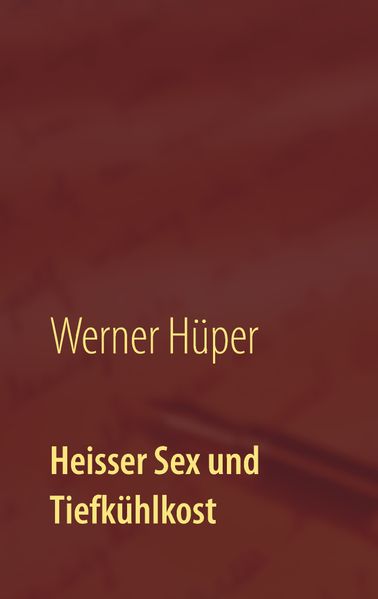 Cover von Heisser Sex und Tiefkühlkost