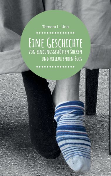 Cover von Eine Geschichte von bindungsgestörten Socken und freilaufenden Egos