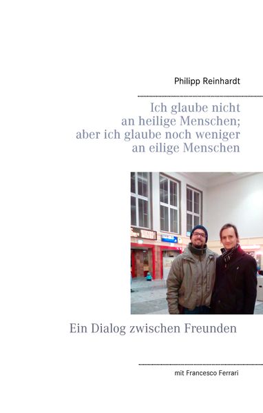 Cover von Ich glaube nicht an heilige Menschen; aber ich glaube noch weniger an eilige Menschen