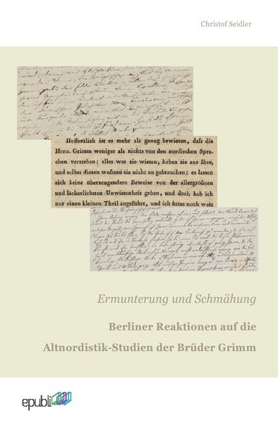 Cover von Ermunterung und Schmähung. Berliner Reaktionen auf die Altnordistik-Studien der Brüder Grimm