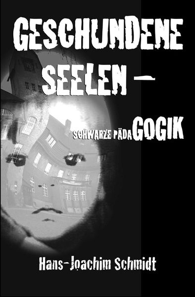 Cover von Geschundene Seelen –Schwarze Pädagogik