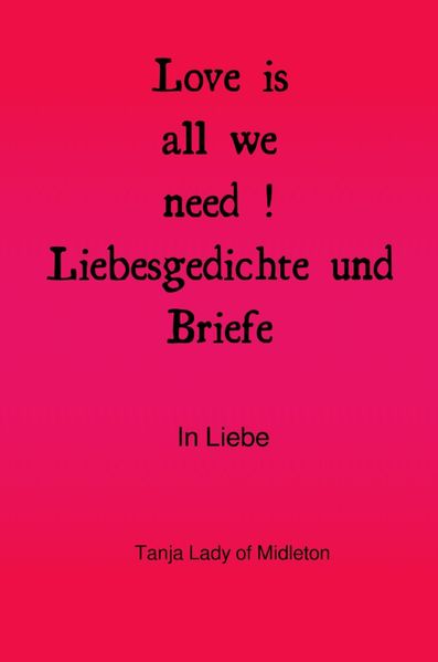 Cover von Love is all we need ! Liebesgedichte und Briefe .