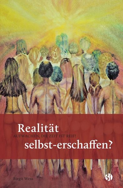 Cover von Realität selbst-erschaffen? AUFWACHEN, DIE ZEIT IST REIF!
