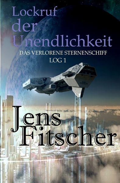 Cover von Lockruf der Unendlichkeit (Das Verlorene Sternenschiff Log 1)