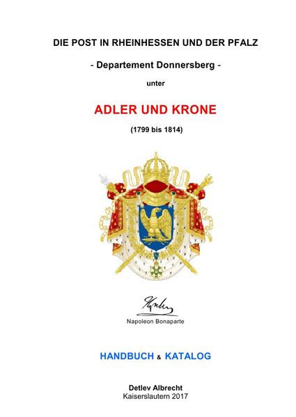 Cover von Die Post in Rheinhessen und der Pfalz unter Adler und Krone (1799 bis 1814) – Handbuch & Katalog