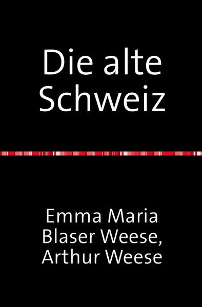 Cover von Die alte Schweiz – Stadtbilder Baukunst und Handwerk mit 354 Abbildungen
