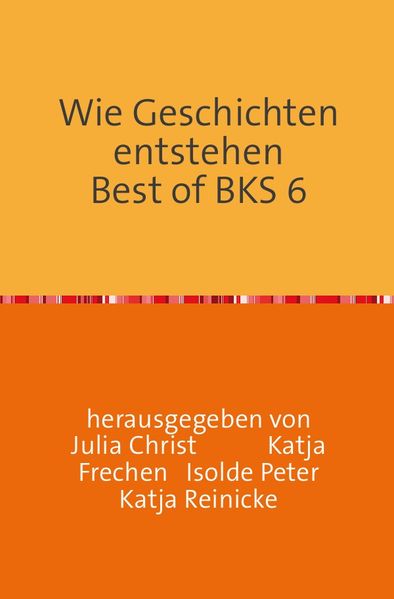 Cover von Wie Geschichten entstehen Best of BKS 6