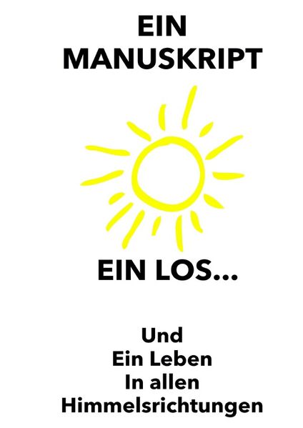 Cover von Ein Manuskript, Ein Los, Ein Leben in allen Himmelsrichtungen