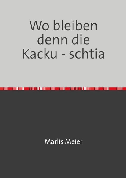 Cover von Wo bleiben denn die Kacku – schtia
